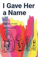 I Gave Her a Name--Deluxe, Full Color Edition 1948218127 Book Cover
