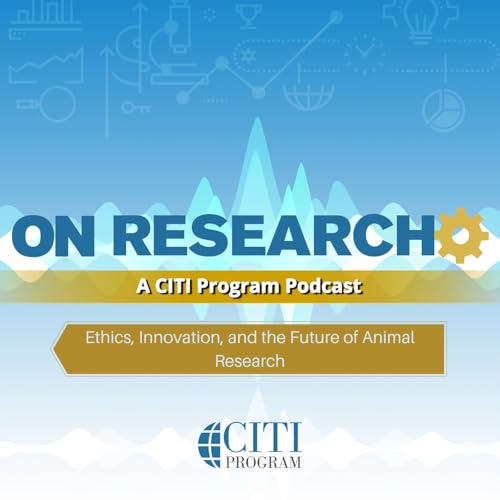 Ethics, Innovation, and the Future of Animal Research - On Research Podcast