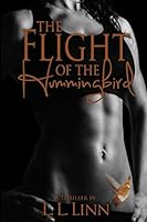 The Flight of the Hummingbird: A Thriller 1520903006 Book Cover