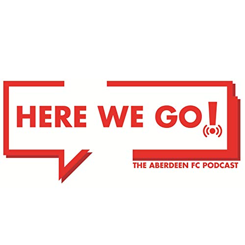 Here We Go! - The Aberdeen FC Podcast cover art