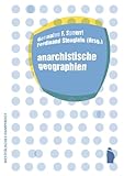  anarchistische geographien (Raumproduktionen: Theorie und gesellschaftliche Praxis)