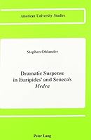 Dramatic Suspense in Euripides' and Seneca's «Medea» (American University Studies) 0820408735 Book Cover