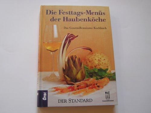 Die Festtagsmenüs der Haubenköche. Das Gourmilleniums-Kochbuch
