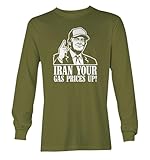 Iran Your Gas Prices Up! - Funny Trump Iran Unisex Long Sleeve Shirt (Olive, Medium)