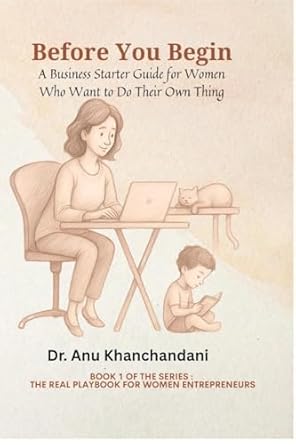 Before You Begin: A Business Starter Guide for Women Who Want to ...