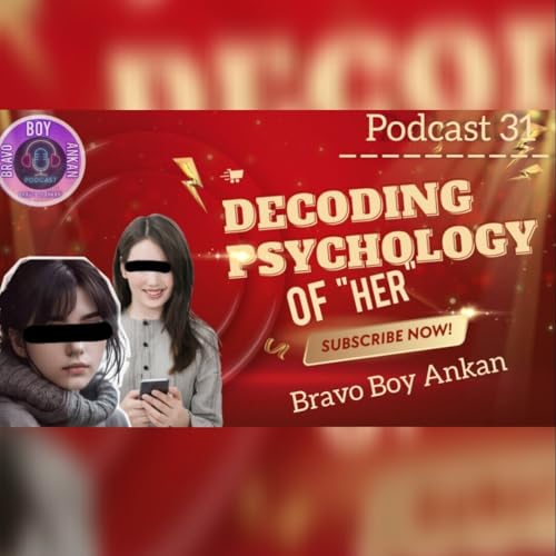 『Decoding Dark Female Psychology | Bravo Boy Ankan l podcast-31|』のカバーアート