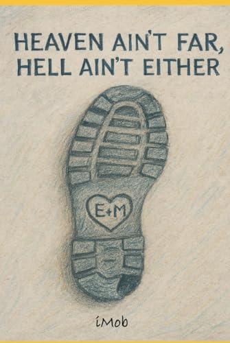  Heaven Ain\'t Far, Hell Ain\'t Either