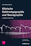 Klinische Elektromyographie und Neurographie: Lehrbuch und Atlas