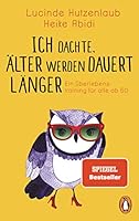 Ich dachte, älter werden dauert länger: Ein Überlebenstraining für alle ab 50 3328102698 Book Cover