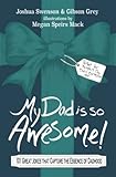 My Dad is so Awesome!: 101 Great Jokes that Capture the Essence of Dadhood (Positive Parent Humor)