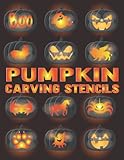 Pumpkin Carving Stencils: 101 Horror, Funny, Spooky, Animal Halloween Scary Patterns for Carving and...