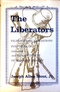 Hardcover The Liberators: Filibustering Expeditions into Mexico, and the Last Gasp of Manifest Destiny Book