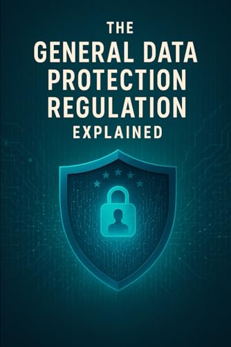 The General Data Protection Regulation Explained (Law Decoded: Making Sense