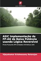 ASIC Implementa��o de FP-AU de Baixa Pot�ncia usando L�gica Reversivel 6205358379 Book Cover
