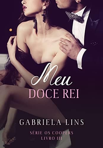 Meu Doce Rei: Sério Os Coopers - Livro 3