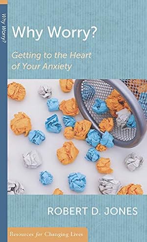 Book cover Why Worry?: Getting to the Heart of Your Anxiety