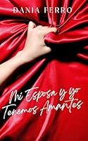 Mi esposa y yo tenemos amantes (Spanish Edition) B0DCZKM966 Book Cover