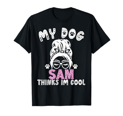 Dog Name Sam Personalised Gift My Dog Thinks Im Cool T-Shirt