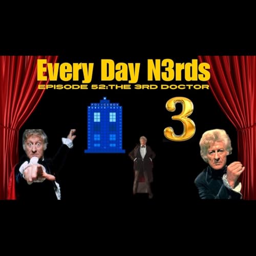 Every Day N3rd: episode 52- The 3rd doctor: