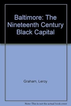Hardcover Baltimore: The Nineteenth Century Black Capital Book