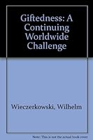 Giftedness: A Continuing Worldwide Challenge 0898241154 Book Cover