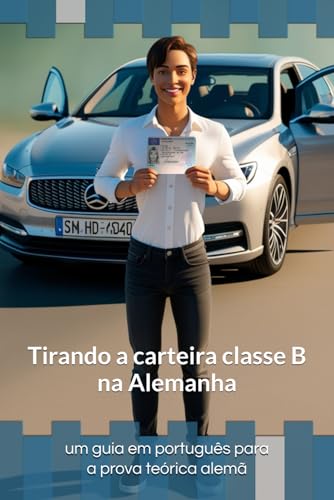 Tirando carteira Classe B na Alemanha: Um guia em português para a prova teórica alemã