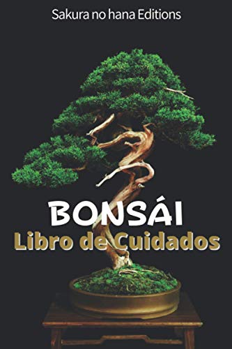 BONS&Aacute;I Libro de Cuidados: Libro de Seguimiento de Bons&aacute;i - Para cuidar su Bons&aacute;i (Spanish...