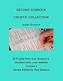 Second Schrock Crostic Collection: 50 Puzzles from Sue Gleason's doublecrostic.com website (Volume 2)
