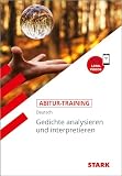 STARK Deutsch - Abitur-Training - Gedichte analysieren und interpretieren: Gut erklärt: Lernvideos