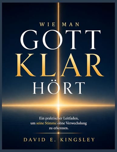 Wie man Gott klar hört: Ein praktischer Leitfaden, um seine Stimme ohne Verwechslung zu erkennen.