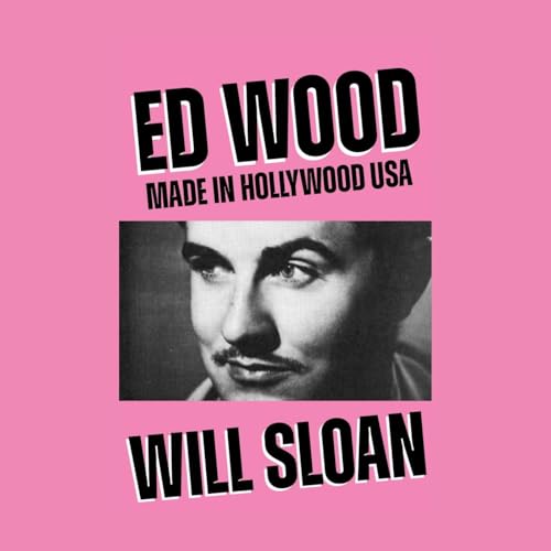 Ed Wood: Made In Hollywood USA w/ Will Sloan + Voicemails