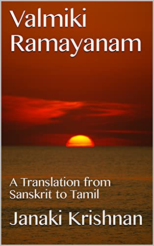 Valmiki Ramayanam: A Translation from Sanskrit to Tamil (Tamil Edition)