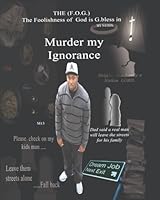 Murder My Ignorance: The Foolishness of God /F.O.G. series 0996351116 Book Cover
