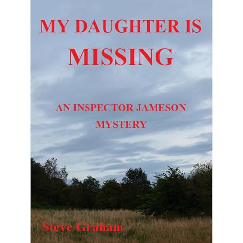 My Daughter Is Missing Audiobook By Steve Graham cover art