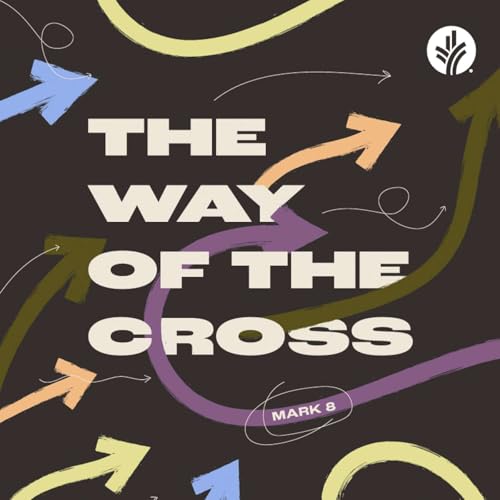 『229. The Way of the Cross (Mark 8) | Discover the Word Podcast』のカバーアート