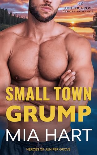 Small Town Grump: A Fake Relationship Short Romance (Heroes of Juniper Grove)