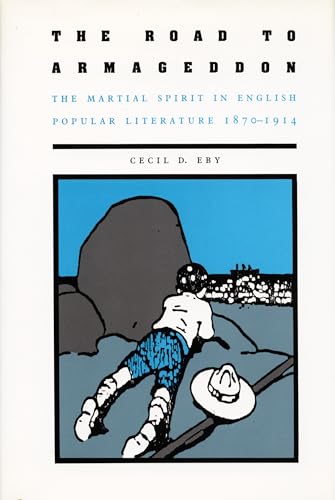The Road to Armageddon: The Martial Spirit in English Popular Literature, 1870-1914