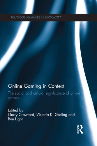 Online Gaming in Context: The social and cultural significance of online games (Routledge Advances in Sociology)