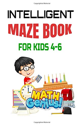 INTELLIGENT MAZE BOOK FOR KIDS 4-6: Fun and Challenging Mazes to Boost Children's Problem-Solving and Complex Thinking Skills for Optimal Learning and Intelligence (Maze Puzzles Activity Book)