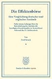 Die Effektenbörse.: Eine Vergleichung deutscher und englischer Zustände. Nebst einem Anhange über die Entwickelung des Instituts der beeidigten ... III.3). (Duncker & Humblot reprints, Band 3)