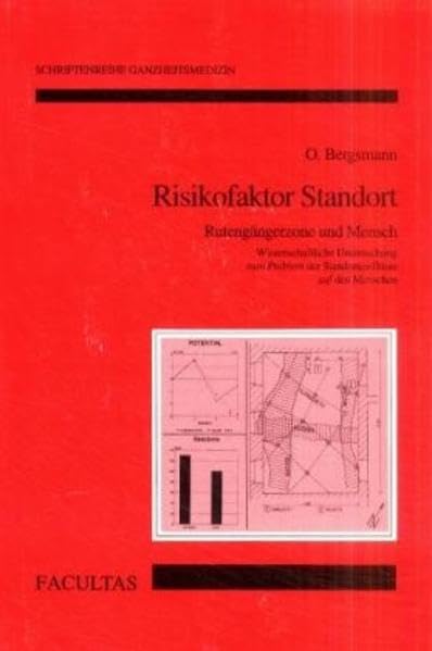 Risikofaktor Standort: Rutengängerzone und Mensch Wissenschaftliche Untersuchung zum Problem der Standorteinflüsse auf den Menschen Schriftenreihe...