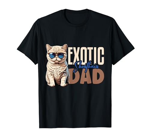 Best Exotic Shorthair Cat Dad Ever Cute Kitten Father Funny Maglietta