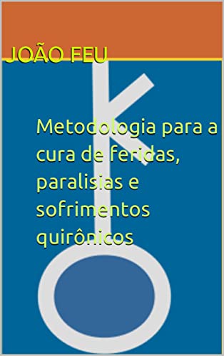 Metodologia para a cura de feridas, paralisias e sofrimentos quirônicos (Centauros)