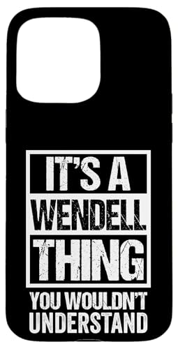 It's A Wendell Thing You Wouldn't Understand - First Name �X�}�z�P�[�X iPhone 15 Pro Max �p