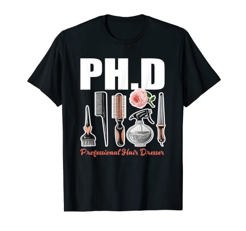 PH.D - Peluquería profesional - Divertido regalo de peluquería Camiseta