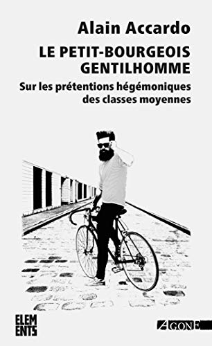 Le petit bourgeois gentilhomme : Sur les prétentions hégémoniques des classes moyennes