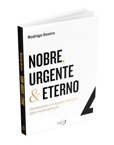Nobre, Urgente & Eterno – construindo um legado relevante para nossa geração