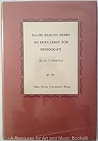 Ralph Barton Perry on education for democracy, (Studies in educational theory of the John Dewey Society, no. 7) 0814200141 Book Cover