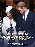 Million Dollar American Princesses: Meghan and Harry