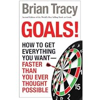 Goals! How To Get Everything You Want Faster Than